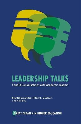 Leadership Talks: Candid Conversations with Academic Leaders - Frank Fernandez,Hilary L. Coulson,Yali Zou - cover