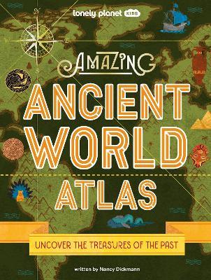 Lonely Planet Kids Amazing Ancient World Atlas - Lonely Planet,Nancy Dickmann - cover