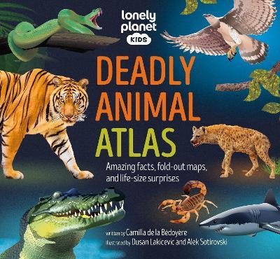 Lonely Planet Kids Deadly Animal Atlas - Lonely Planet Kids,Lonely Planet - cover