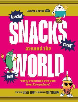 Lonely Planet Kids Snacks Around the World - Lonely Planet Kids,Lonely Planet - cover