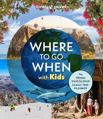 Lonely Planet Where To Go When With Kids - Lonely Planet - cover