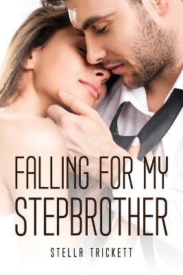 Falling For My Stepbrother - Stella Trickett - cover