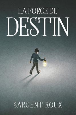La Force Du Destin - Sargent Roux - cover