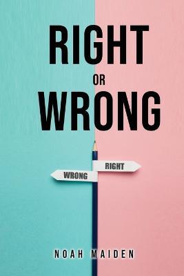Right Or Wrong - Noah Maiden - cover