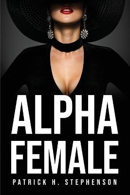 Alpha Female - Patrick H Stephenson - cover