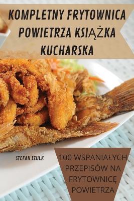 Zabawne I Smaczne Przepisy Na Frytce 2022 - Olga Paluch - cover