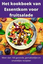 Het kookboek van Essentkom voor fruitsalade