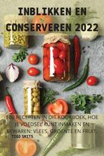 Inblikken En Conserveren 2022: 100 Recepten in Dit Kookboek, Hoe Je Voedsel Kunt Inmaken En Bewaren: Vlees, Groente En Fruit.: Vlees, Groente En Fruit.