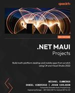.NET MAUI Projects: Build multi-platform desktop and mobile apps from scratch using C# and Visual Studio 2022
