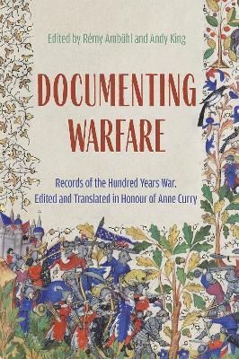 Documenting Warfare: Records of the Hundred Years War, Edited and Translated in Honour of Anne Curry - cover