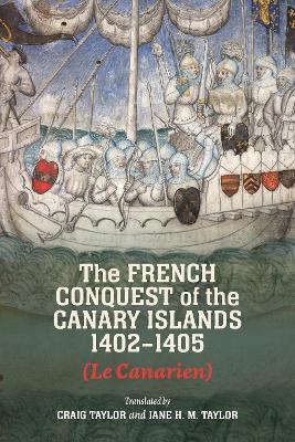 The French Conquest of the Canary Islands, 1402-1405 (Le Canarien) - cover