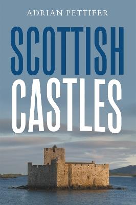 Scottish Castles - Adrian Pettifer - cover