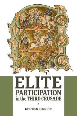 Elite Participation in the Third Crusade - Stephen Bennett - cover