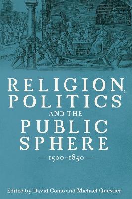 Religion, Politics and the Public Sphere, 1500-1850: Essays in Honour of Peter Lake - cover