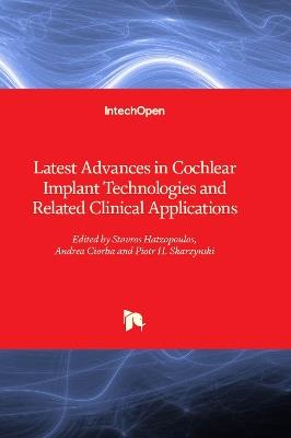 Latest Advances in Cochlear Implant Technologies and Related Clinical Applications - cover