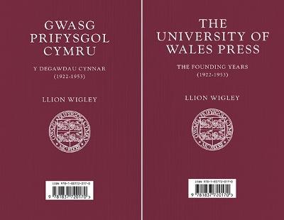 Gwasg Prifysgol Cymru / The University of Wales Press: Y Degawdau Cynnar (1922–1953) / The Founding Years (1922–1953) - Llion Wigley - cover