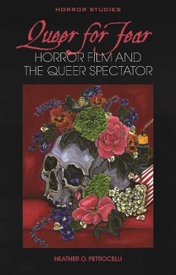 Queer for Fear: Horror Film and the Queer Spectator - Heather O. Petrocelli - cover
