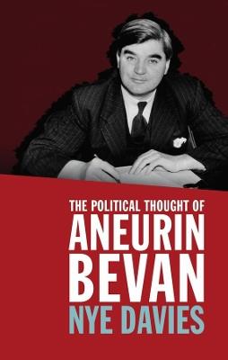 The Political Thought of Aneurin Bevan - Nye Davies - cover