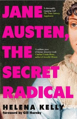 Jane Austen, the Secret Radical - Helena Kelly - cover