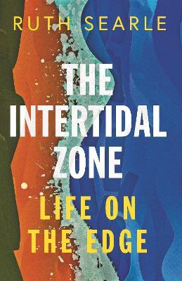The Intertidal Zone: Life on the Edge - Ruth Searle - cover