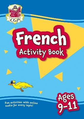 French Activity Book for Ages 9-11 (with Online Audio) - CGP Books - cover