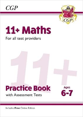 New 11+ Maths Practice Book & Assessment Tests - Ages 6-7 (for all test providers) - CGP Books - cover