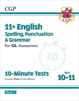 11+ GL 10-Minute Tests: English Spelling, Punctuation & Grammar - Ages 10-11 Book 2 (with Online Ed) - CGP Books - cover