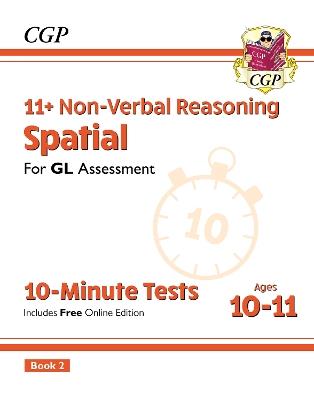 11+ GL 10-Minute Tests: Non-Verbal Reasoning Spatial - Ages 10-11 Book 2 (with Online Edition) - CGP Books - cover
