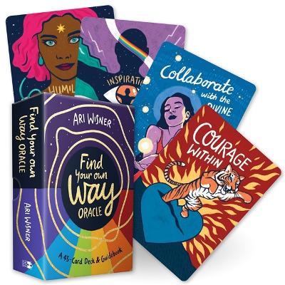 Find Your Own Way Oracle: A 45-Card Deck and Guidebook - Ari Wisner - cover