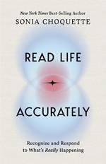 Read Life Accurately: Recognize and Respond to What’s Really Happening