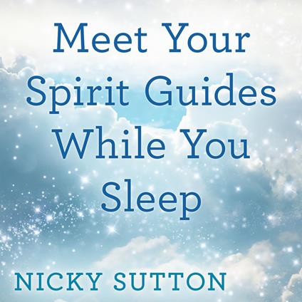 Meet Your Spirit Guides While You Sleep