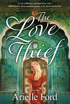 The Love Thief: A Novel - Arielle Ford - cover
