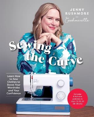 Sewing the Curve: Learn How to Sew Clothes to Boost Your Wardrobe and Your Confidence - Jenny Rushmore - cover