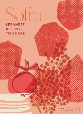 Sofra: Lebanese Recipes to Share - Karima Hazim Chatila,Sivine Tabbouch - cover