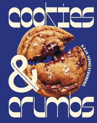 Cookies & Crumbs: Chunky, Chewy, Gooey Cookies for Every Mood - Kaja Hengstenberg - cover