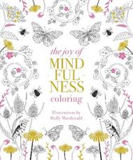 The Joy of Mindfulness Coloring: 50 Quotes and Designs to Help You Find Calm, Slow Down and Relax