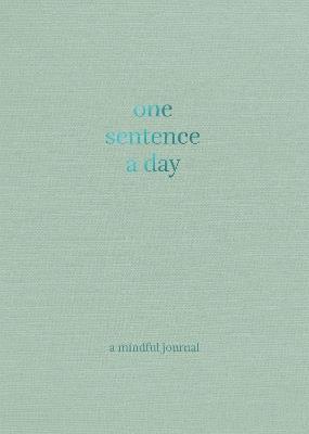 One Sentence a Day: A Mindful Journal - Quadrille - cover