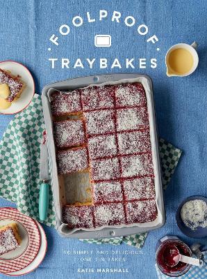 Foolproof Traybakes: 60 Simple and Delicious One-Tin Bakes - Katie Marshall - cover
