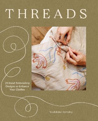 Threads: 20 Hand Embroidery Designs to Enhance Your Clothes - Madeleine Kemsley - cover