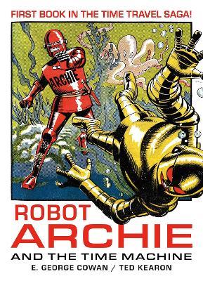 Robot Archie and the Time Machine - E. George Cowan - cover