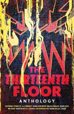 The Thirteenth Floor Anthology - A. K. Benedict,James Lovegrove,Lavanya Lakshminarayan - cover