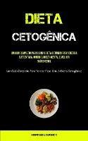 Dieta Cetogenica: Um guia completo para usar a dieta cetonica para energia sustentada, maior clareza mental e melhor saude geral (Um guia completo para perder peso com a dieta cetogenica) - Henrique Lourenco - cover