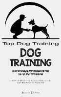 Dog Training: Housebreaking and Potty Training for Your Dog or Puppy's Good Behavior (How To Train Your Dog So That You Can Be Proud Of Your Pet) - Maurice Downes - cover