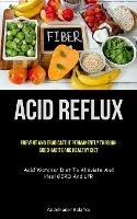 Acid Reflux: Prevent And Eradicate It Permanently Through Good Habits And Healthy Diet (Acid Watcher Diet To Alleviate And Heal GERD And LPR) - Abdelkader Bolanos - cover