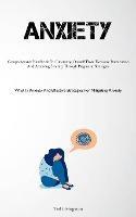 Anxiety: Comprehensive Handbook For Liberating Oneself From Excessive Rumination And Attaining Serenity Through Pragmatic Strategies (What Is Anxiety And Effective Strategies For Mitigating Anxiety) - Ted Livingston - cover