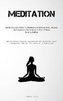 Meditation: An Introductory Guide To Meditation: Alleviating Stress, Anxiety, And Depression To Embrace A State Of Inner Serenity And Joy (How To Attain Physical Relaxation And Cultivate Inner Tranquility Through The Practice Of Meditation) - Gilbert Joyce - cover