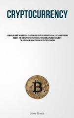 Cryptocurrency: A Comprehensive Introduction To Bitcoin And Cryptocurrency Trading For Novice Traders Acquire The Most Effective Techniques, Indicators, And Methodologies For Engaging In Swing Trading Of Cryptocurrencies