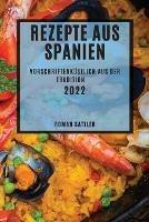 Rezepte Aus Spanien 2022: Vorschriftenkoestlich Aus Der Tradition - Roman Sattler - cover