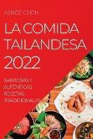 La Comida Tailandesa 2022: Sabrosas Y Autenticas Recetas Tradicionales