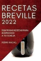 Recetas Breville 2022: Deliciosas Recetas Para Sorprender a Tu Familia - Pedro Nadal - cover